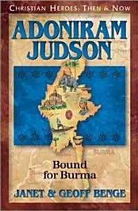 Adoniram Judson: Bound for Burma (Paperback)