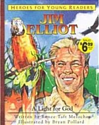 Jim Elliot a Light for God (Heroes for Young Readers) (Hardcover)