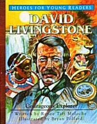 David Livingstone: Courageous Explorer (Hardcover)