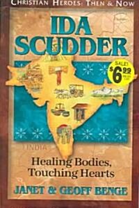 Ida Scudder: Healing Bodies, Touching Hearts (Paperback)