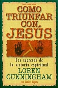 Como Triunfar Con, Jesus: Los Secretos de la Victoria Espiritual (Paperback)