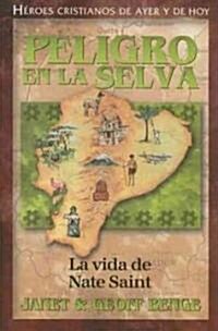 [중고] Peligro En La Selva: La Vida de Nate Saint (Paperback)