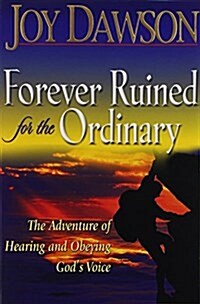 Forever Ruined for the Ordinary: The Adventure of Hearing and Obeying Gods Voice (Paperback)