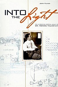 Into the Light: The Academic & Spiritual Legacy of Dr. Howard Malmstadt (Paperback)