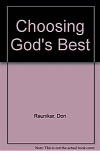 Choosing Gods Best (Paperback)