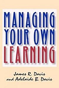 Managing Your Own Learning (Paperback)