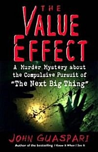 The Value Effect: A Murder Mystery about the Compulsive Pursuit of the Next Big Thing (Hardcover)