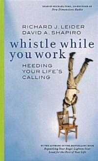 Whistle While You Work: Heeding Your Lifes Calling Audio (Audio Cassette)