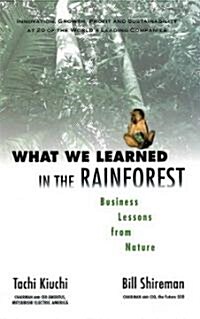 What We Learned in the Rainforest: Business Lessons from Nature (Hardcover)