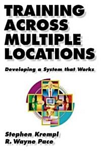 Training Across Multiple Locations: Developing a System That Works (Hardcover)