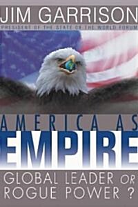 America as Empire: Global Leader or Rogue Power? (Hardcover)