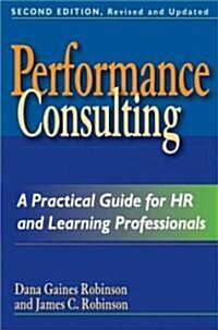 Performance Consulting: A Practical Guide for HR and Learning Professionals (Paperback, 2, Revised, Update)