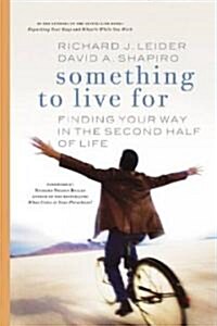 Something to Live for: Finding Your Way in the Second Half of Life (Paperback)