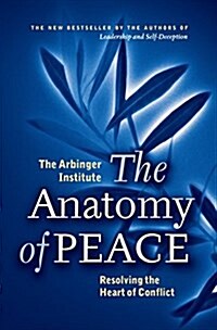 The Anatomy of Peace: Resolving the Heart of Conflict (Paperback)