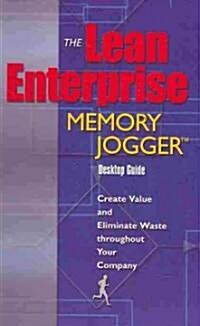 The Lean Enterprise Memory Jogger Desktop Guide: Create Value and Eliminate Waste Throughout Your Company (Spiral) (Spiral)