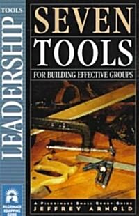 Seven Tools for Building Effective Groups (Paperback)