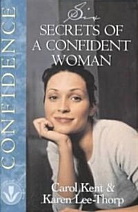 Six Secrets of a Confident Woman (Paperback)