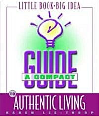 A Compact Guide to Authentic Living (Paperback)