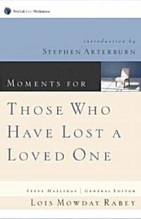 Moments for Those Who Have Lost a Loved One (Paperback)