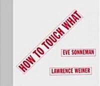 How to Touch What (Hardcover, 1st)