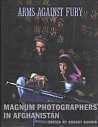 Arms Against Fury: Magnum Photographers in Afghanistan (Hardcover)