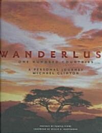 Wanderlust: One Hundred Countries: A Personal Journey (Hardcover)