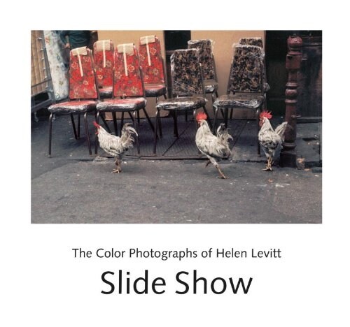 Slide Show: The Color Photographs of Helen Levitt (Hardcover)