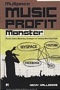 Myspace Music Profit Monster!: Proven Online Marketing Strategies! (Paperback)