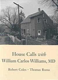 House Calls with William Carlos Williams, MD (Hardcover)
