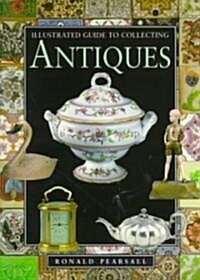 Illustrated Guide to Collecting Antiques (Hardcover)