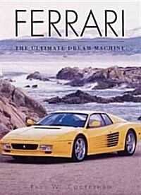 Ferrari: The Ultimate Dream Machine (Hardcover, Revised)