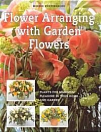Flower Arranging With Garden Flowers (Hardcover)