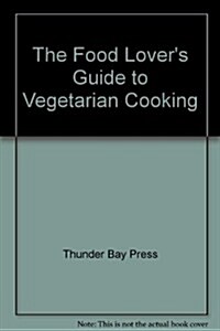 The Food Lovers Guide to Vegetarian Cooking (Hardcover)