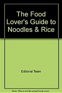 The Food Lovers Guide to Noodles & Rice (Hardcover)