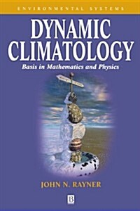 Dynamic Climatology: Basis in Mathematics and Physics (Paperback)