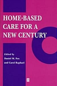 Home-Based Care for a New Century (Hardcover)