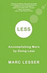 Less: Accomplishing More by Doing Less (Paperback)