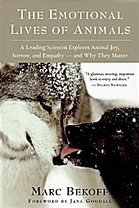 [중고] The Emotional Lives of Animals: A Leading Scientist Explores Animal Joy, Sorrow, and Empathy A and Why They Matter (Paperback)