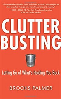 Clutter Busting: Letting Go of Whats Holding You Back (Paperback)