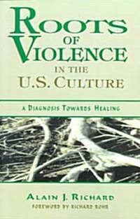 Roots of Violence in the U.S. Culture (Paperback)