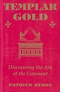 Templar Gold: Discovering the Ark of the Covenant (Paperback)
