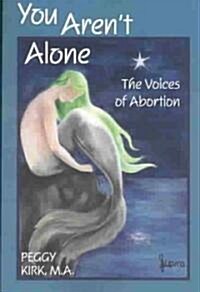 You Arent Alone: The Voices of Abortion (Paperback)