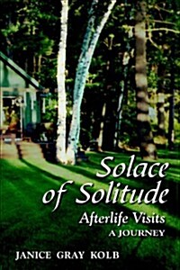Solace of Solitude: Afterlife Visits: A Journey (Paperback)