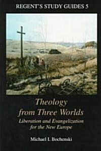 Theology from Three Worlds: Liberation and Evangelization for the New Europe (Paperback)