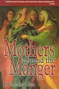 Mothers Around the Manger (Paperback)