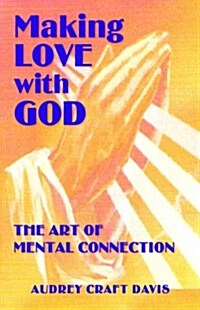 Making Love with God: The Art of Mental Connection (Paperback)