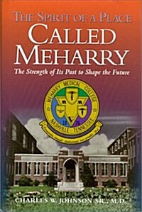 The Spirit Of A Place Called Meharry (Hardcover)