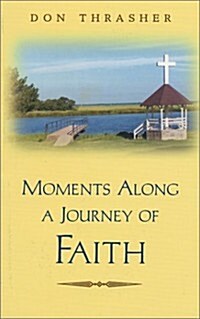 Moments Along A Journey Of Faith (Paperback)