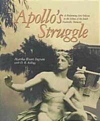 Apollos Struggle: A Performing Arts Odyssey in the Athens of the South, Nashville, Tennessee (Hardcover)