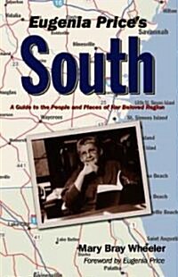 Eugenia Prices South: A Guide to the People and Places of Her Beloved Region (Paperback)